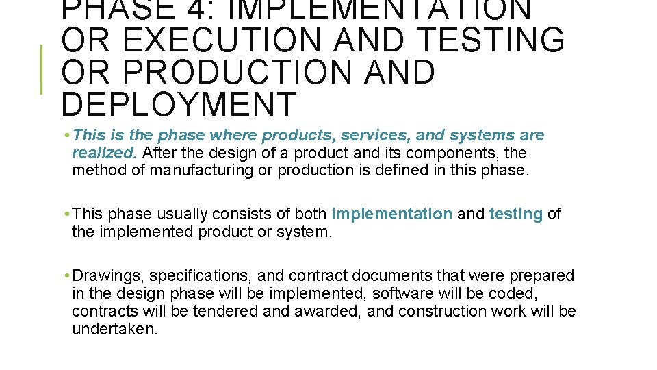 PHASE 4: IMPLEMENTATION OR EXECUTION AND TESTING OR PRODUCTION AND DEPLOYMENT • This is