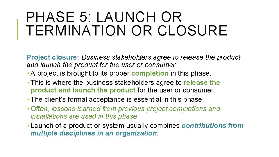 PHASE 5: LAUNCH OR TERMINATION OR CLOSURE Project closure: Business stakeholders agree to release