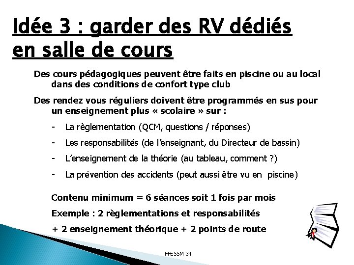 Idée 3 : garder des RV dédiés en salle de cours Des cours pédagogiques