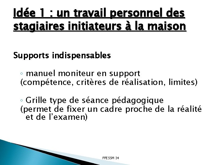 Idée 1 : un travail personnel des stagiaires initiateurs à la maison Supports indispensables