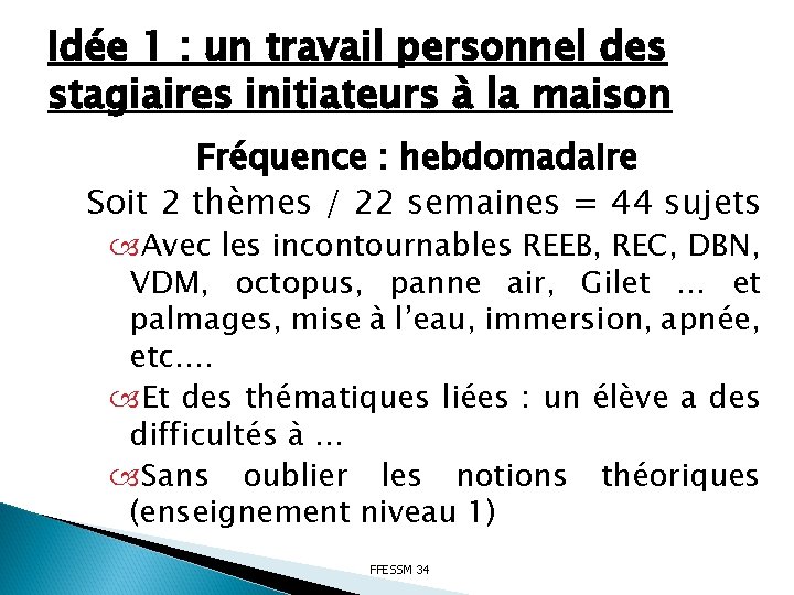 Idée 1 : un travail personnel des stagiaires initiateurs à la maison Fréquence :