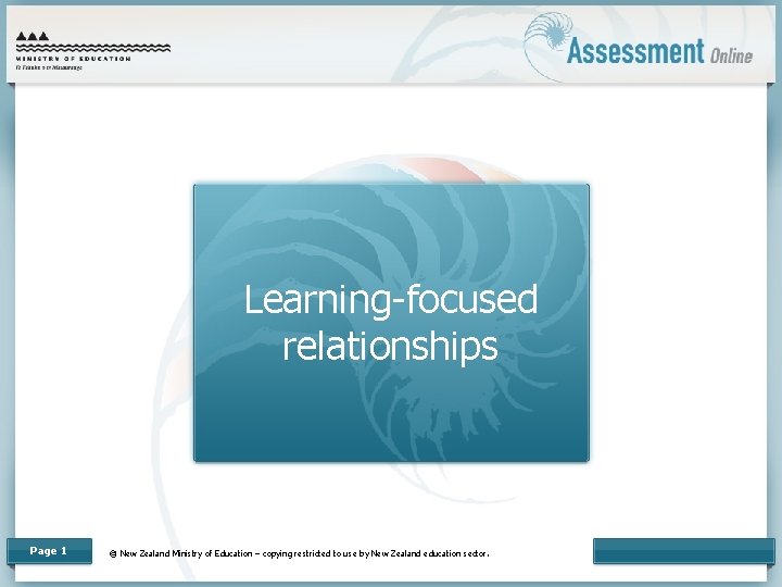 Learning-focused relationships Page 1 © New Zealand Ministry of Education – copying restricted to