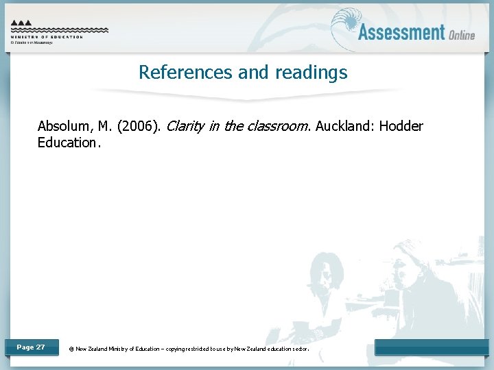 References and readings Absolum, M. (2006). Clarity in the classroom. Auckland: Hodder Education. Page