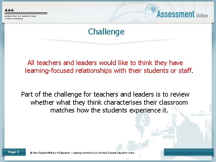 Challenge All teachers and leaders would like to think they have learning-focused relationships with