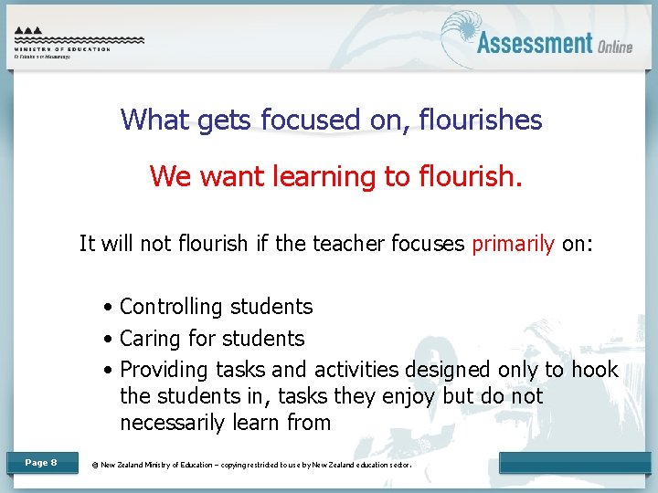 What gets focused on, flourishes We want learning to flourish. It will not flourish