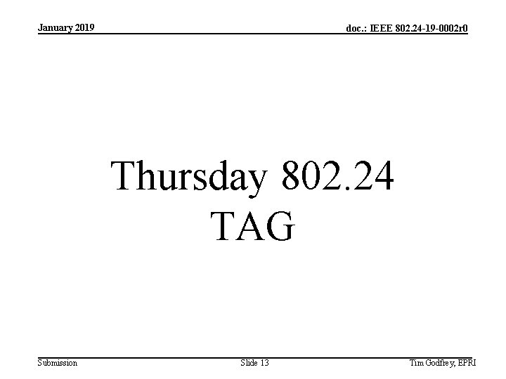 January 2019 doc. : IEEE 802. 24 -19 -0002 r 0 Thursday 802. 24