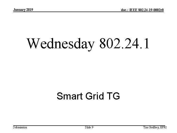 January 2019 doc. : IEEE 802. 24 -19 -0002 r 0 Wednesday 802. 24.