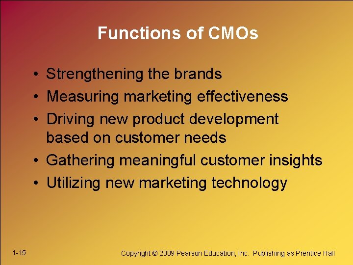 Functions of CMOs • Strengthening the brands • Measuring marketing effectiveness • Driving new