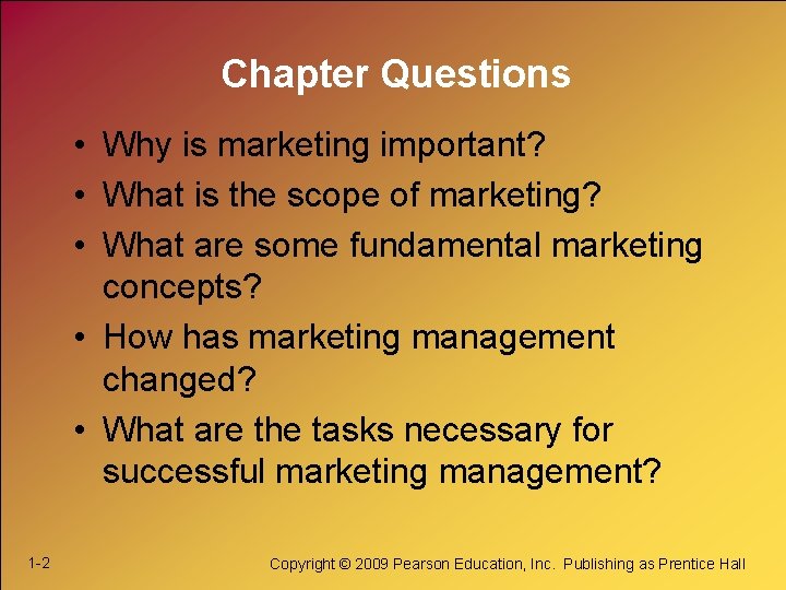 Chapter Questions • Why is marketing important? • What is the scope of marketing?