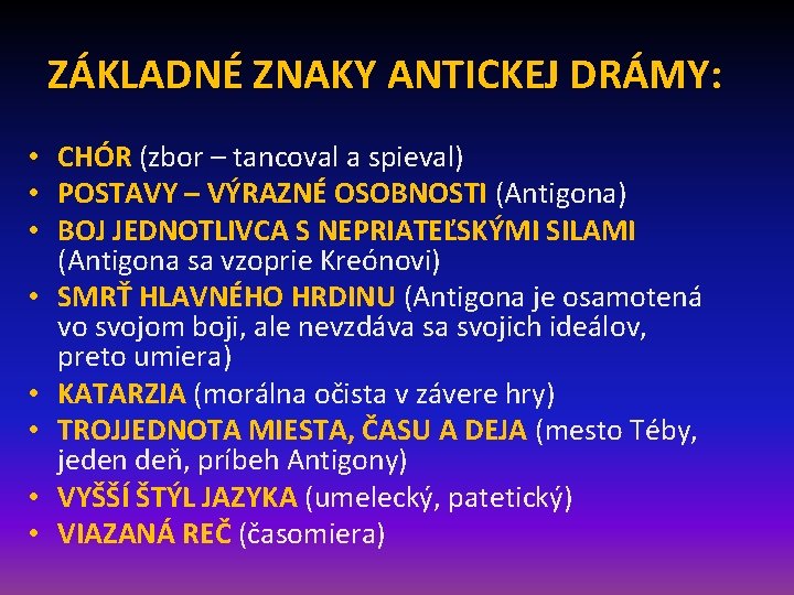 ZÁKLADNÉ ZNAKY ANTICKEJ DRÁMY: • CHÓR (zbor – tancoval a spieval) • POSTAVY –