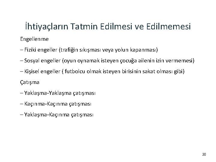 İhtiyaçların Tatmin Edilmesi ve Edilmemesi Engellenme – Fiziki engeller (trafiğin sıkışması veya yolun kapanması)