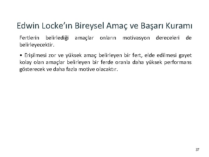 Edwin Locke’ın Bireysel Amaç ve Başarı Kuramı Fertlerin belirlediği belirleyecektir. amaçlar onların motivasyon dereceleri