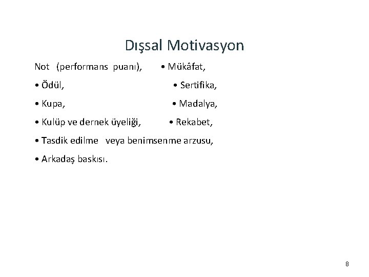 Dışsal Motivasyon Not (performans puanı), • Mükâfat, • Ödül, • Sertifika, • Kupa, •