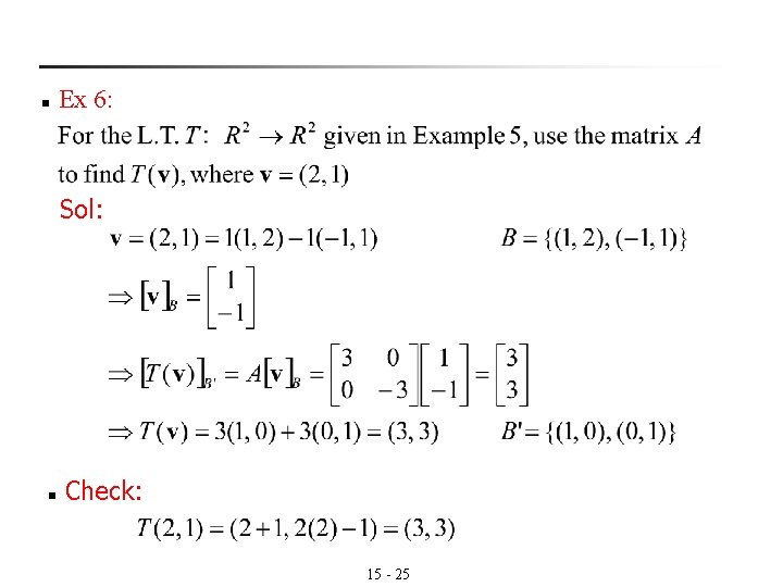 n Ex 6: Sol: n Check: 15 - 25 n Ex 6: Sol: n Check: 15 - 25