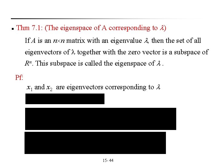 n Thm 7. 1: (The eigenspace of A corresponding to ) If A is n Thm 7. 1: (The eigenspace of A corresponding to ) If A is