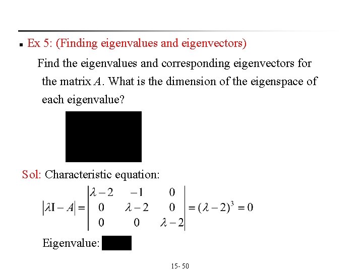 n Ex 5: (Finding eigenvalues and eigenvectors) Find the eigenvalues and corresponding eigenvectors for n Ex 5: (Finding eigenvalues and eigenvectors) Find the eigenvalues and corresponding eigenvectors for