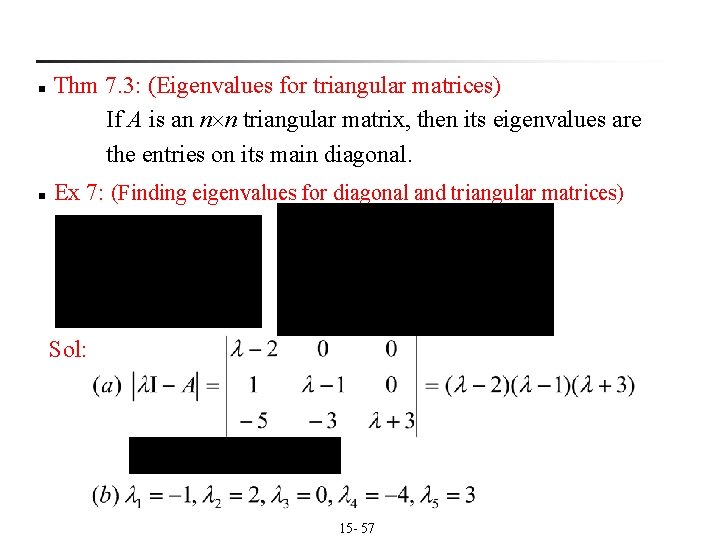 n n Thm 7. 3: (Eigenvalues for triangular matrices) If A is an n n n Thm 7. 3: (Eigenvalues for triangular matrices) If A is an n
