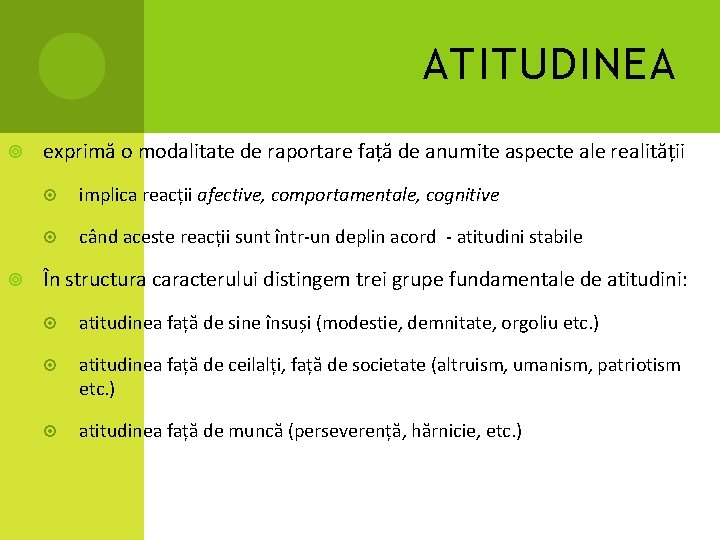 ATITUDINEA exprimă o modalitate de raportare față de anumite aspecte ale realității implica reacții