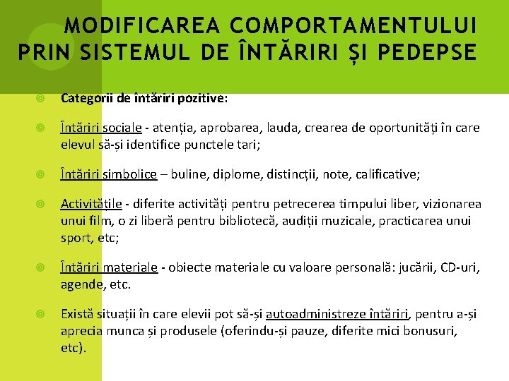 MODIFICAREA COMPORTAMENTULUI PRIN SISTEMUL DE ÎNTĂRIRI ȘI PEDEPSE Categorii de întăriri pozitive: Întăriri sociale