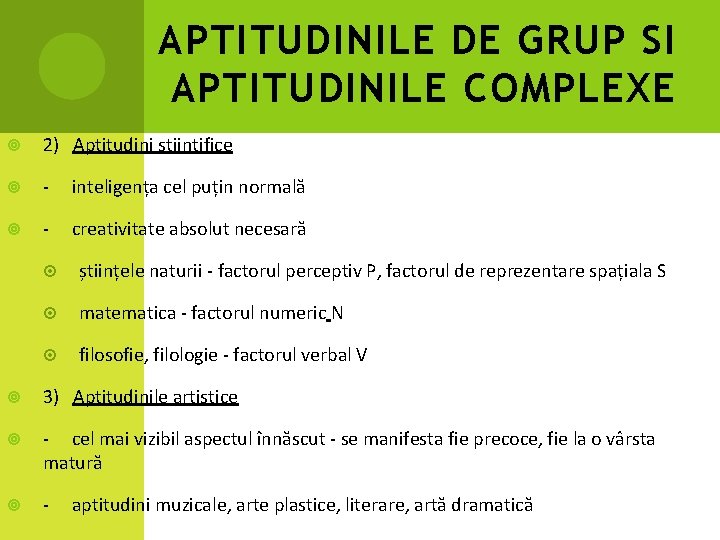 APTITUDINILE DE GRUP SI APTITUDINILE COMPLEXE 2) Aptitudini stiintifice - inteligența cel puțin normală