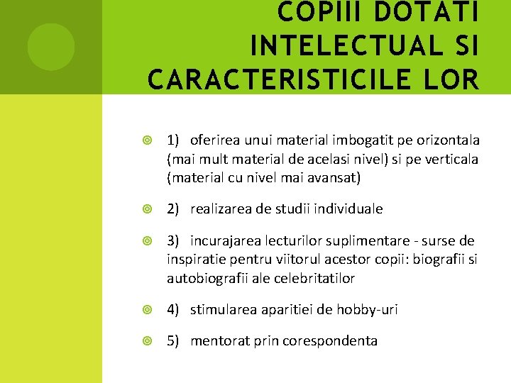 COPIII DOTATI INTELECTUAL SI CARACTERISTICILE LOR 1) oferirea unui material imbogatit pe orizontala (mai