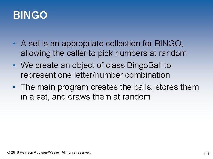 BINGO • A set is an appropriate collection for BINGO, allowing the caller to