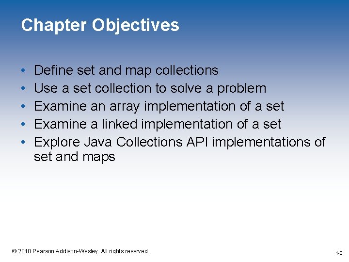Chapter Objectives • • • Define set and map collections Use a set collection