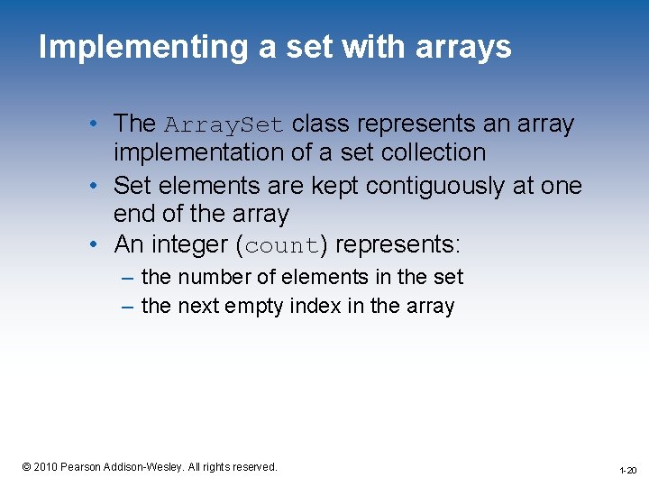 Implementing a set with arrays • The Array. Set class represents an array implementation