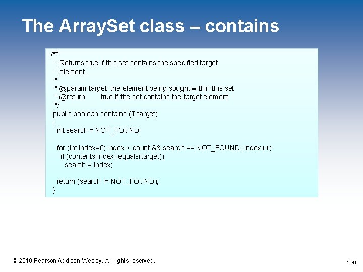 The Array. Set class – contains /** * Returns true if this set contains