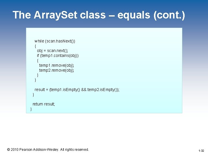 The Array. Set class – equals (cont. ) while (scan. has. Next()) { obj