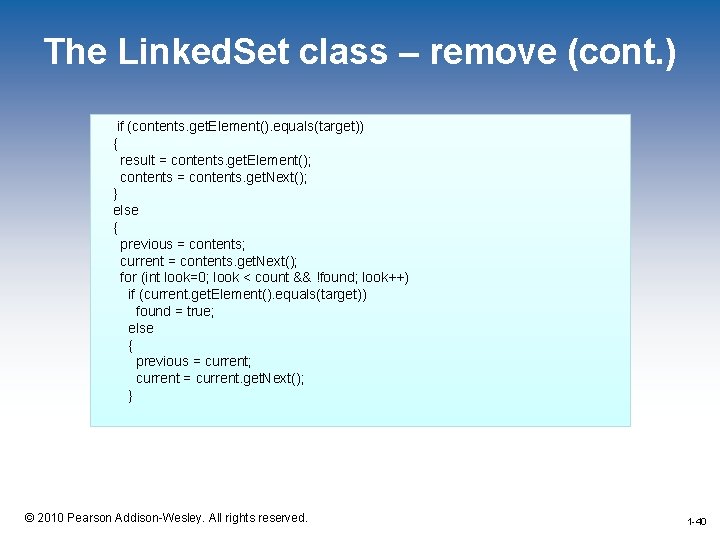 The Linked. Set class – remove (cont. ) if (contents. get. Element(). equals(target)) {
