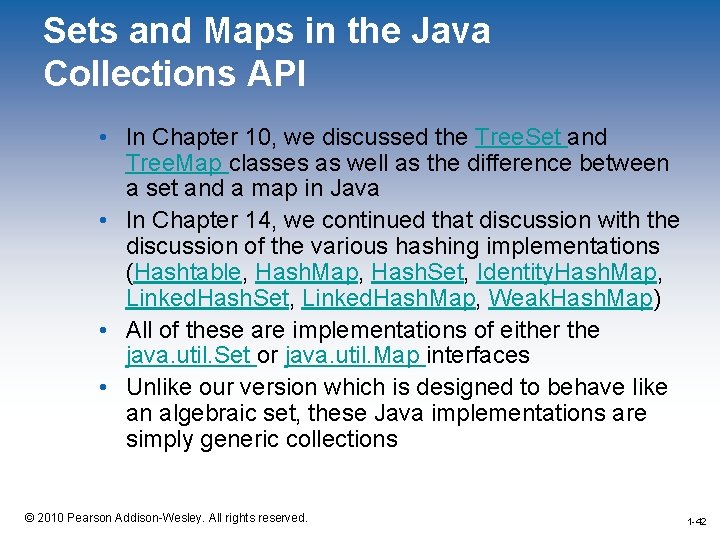 Sets and Maps in the Java Collections API • In Chapter 10, we discussed