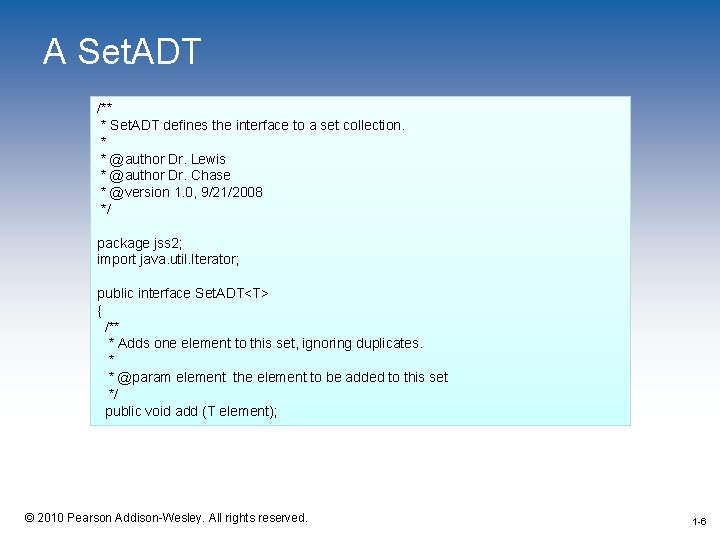 A Set. ADT /** * Set. ADT defines the interface to a set collection.
