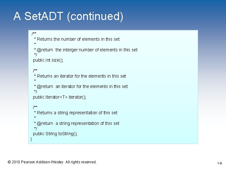 A Set. ADT (continued) /** * Returns the number of elements in this set