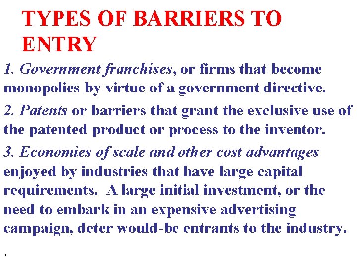 TYPES OF BARRIERS TO ENTRY 1. Government franchises, or firms that become monopolies by