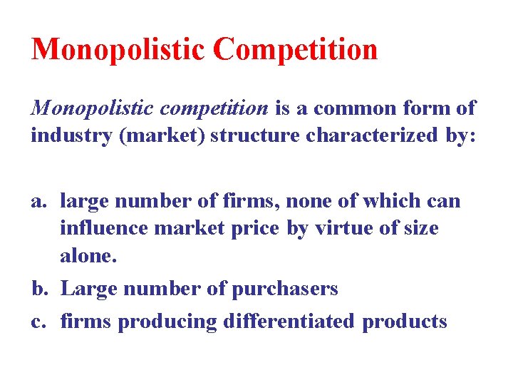 Monopolistic Competition Monopolistic competition is a common form of industry (market) structure characterized by:
