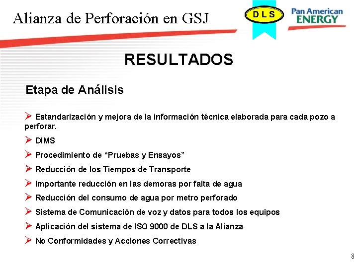 Alianza de Perforación en GSJ RESULTADOS Etapa de Análisis Ø Estandarización y mejora de