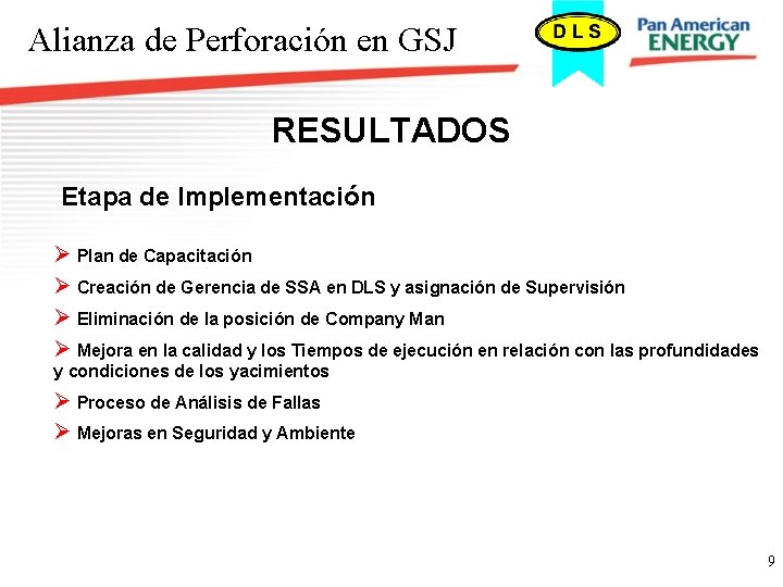 Alianza de Perforación en GSJ RESULTADOS Etapa de Implementación Ø Plan de Capacitación Ø