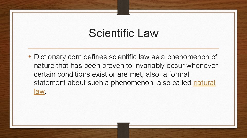 Scientific Law • Dictionary. com defines scientific law as a phenomenon of nature that