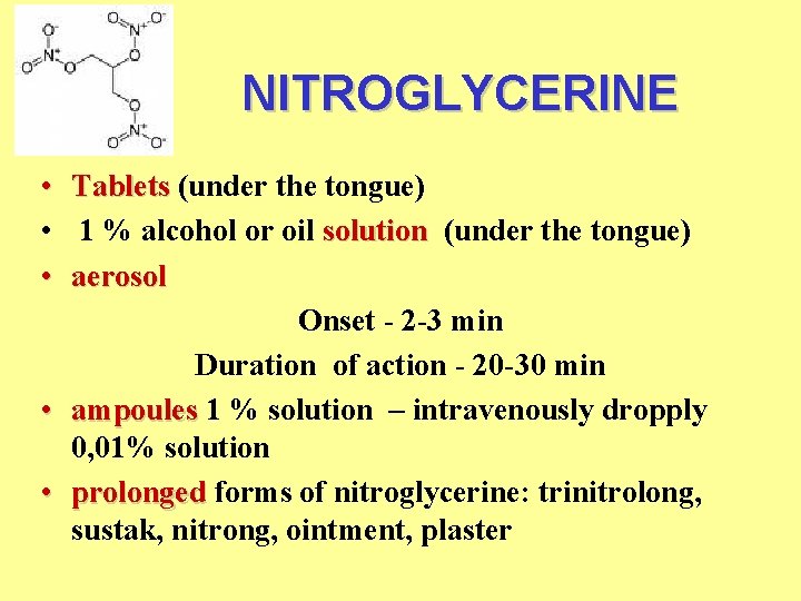 NITROGLYCERINE • • • Tablets (under the tongue) 1 % alcohol or oil solution