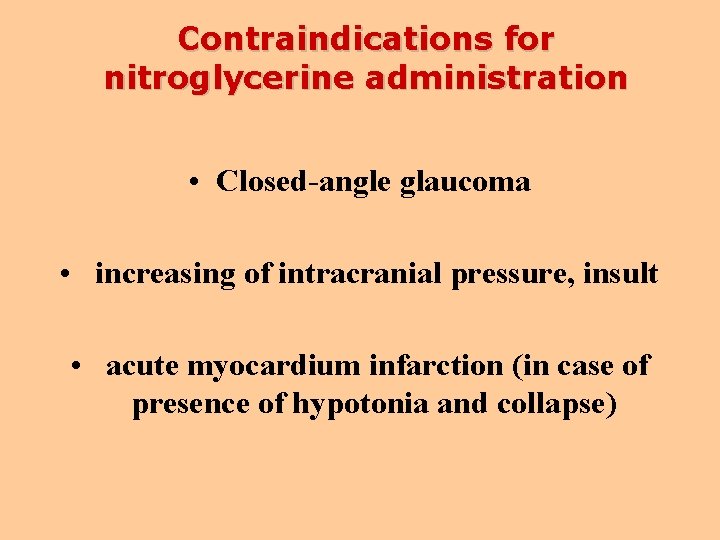 Contraindications for nitroglycerine administration • Closed-angle glaucoma • increasing of intracranial pressure, insult •