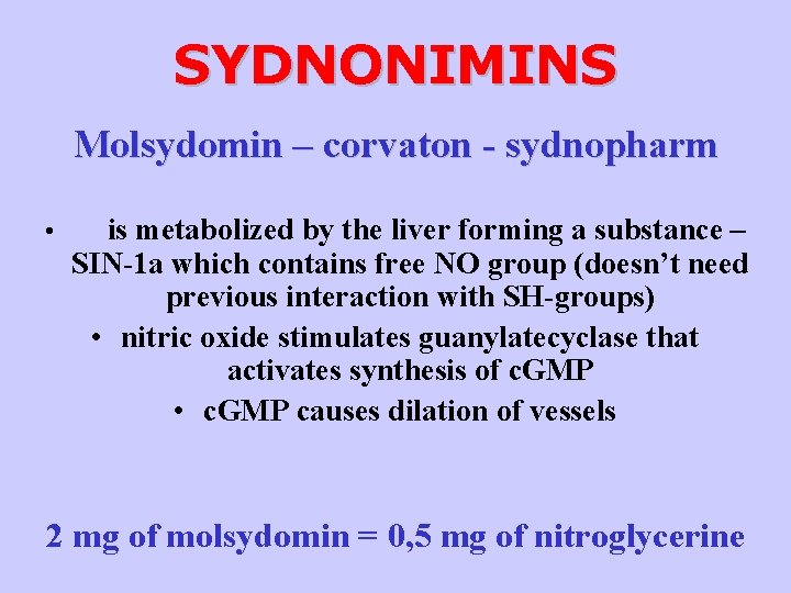 SYDNONIMINS Molsydomin – corvaton - sydnopharm • is metabolized by the liver forming a