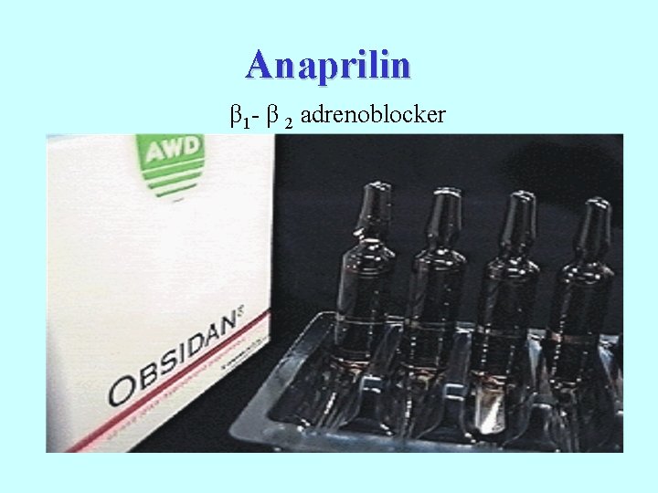 Anaprilin β 1 - β 2 adrenoblocker 