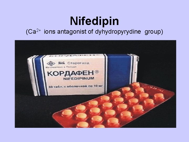 Nifedipin (Са 2+ ions antagonist of dyhydropyrydine group) 