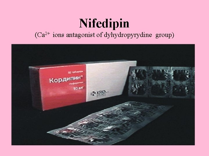 Nifedipin (Са 2+ ions antagonist of dyhydropyrydine group) 