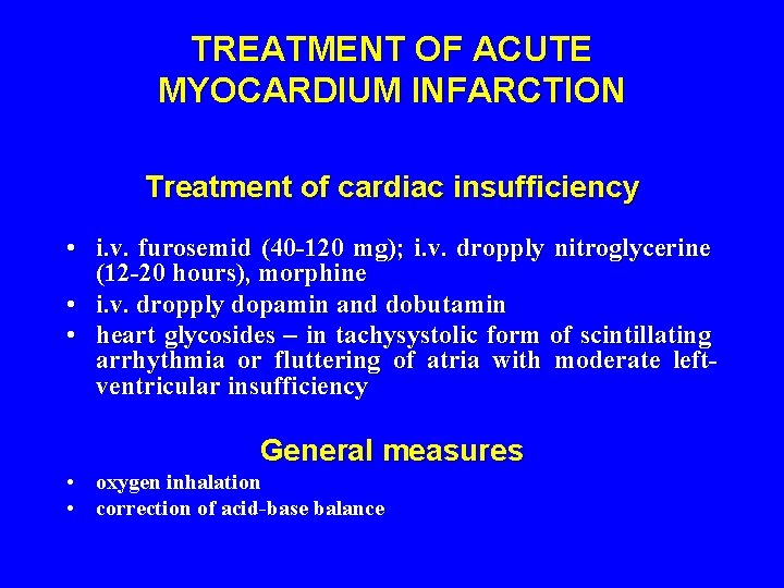 TREATMENT OF ACUTE MYOCARDIUM INFARCTION Treatment of cardiac insufficiency • i. v. furosemid (40