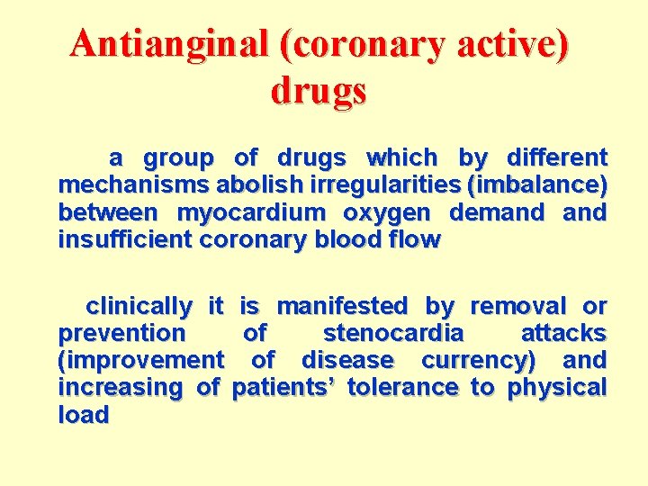 Antianginal (coronary active) drugs a group of drugs which by different mechanisms abolish irregularities