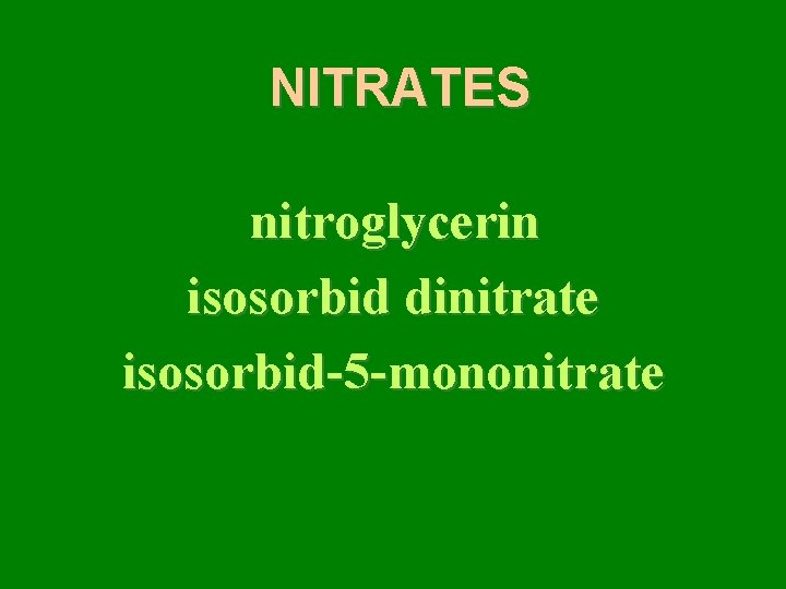 NITRATES nitroglycerin isosorbid dinitrate isosorbid-5 -mononitrate 