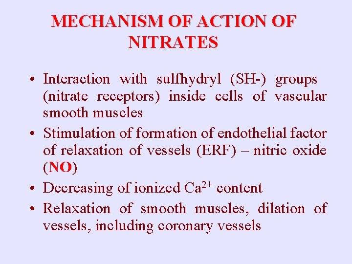 MECHANISM OF ACTION OF NITRATES • Interaction with sulfhydryl (SH-) groups (nitrate receptors) inside