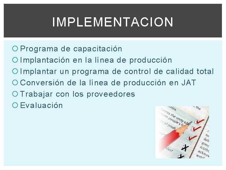 IMPLEMENTACION Programa de capacitación Implantación en la línea de producción Implantar un programa de